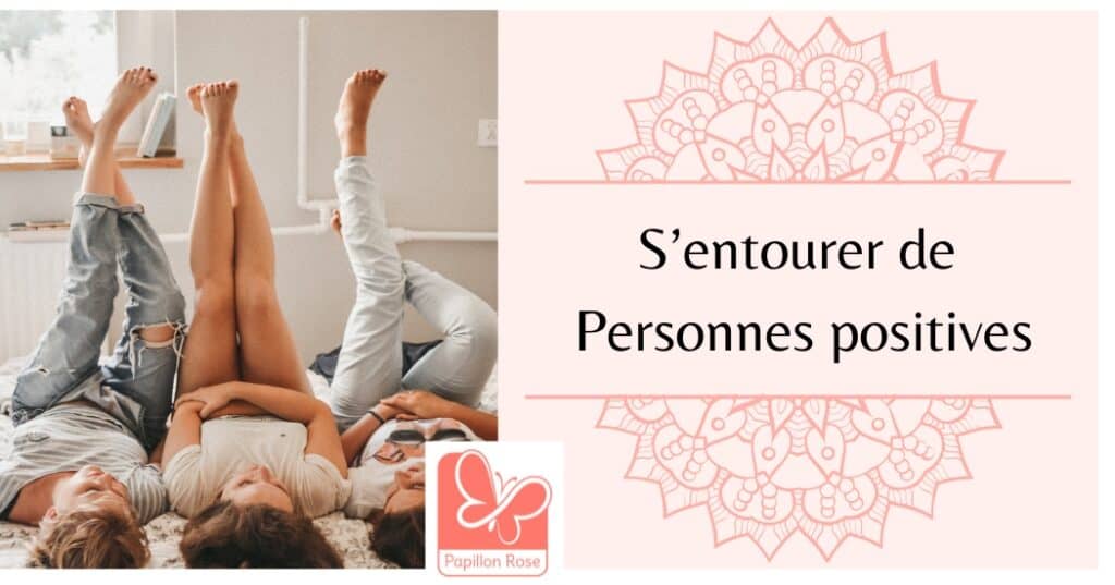 Exercice pour développer l'optimisme : s'entourer de personnes positives